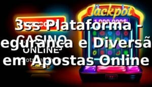 ⭐ 3ss Plataforma - Segurança e Diversão em Apostas Online